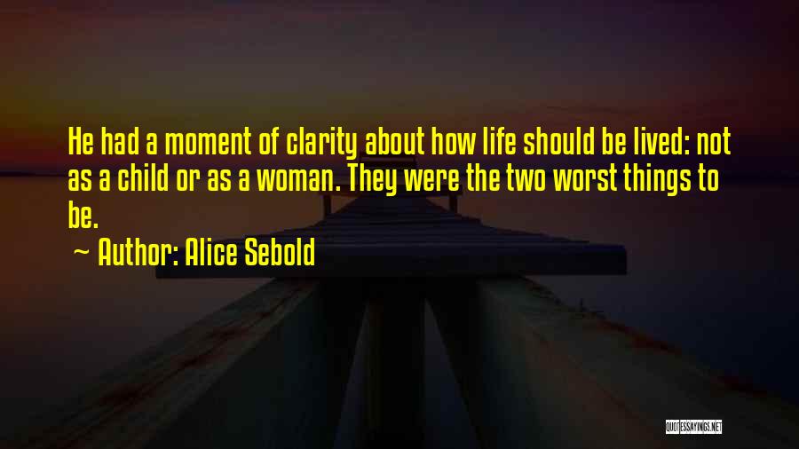 Worst Moment Of My Life Quotes By Alice Sebold