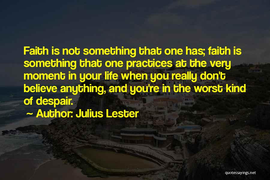 Worst Moment Of My Life Quotes By Julius Lester