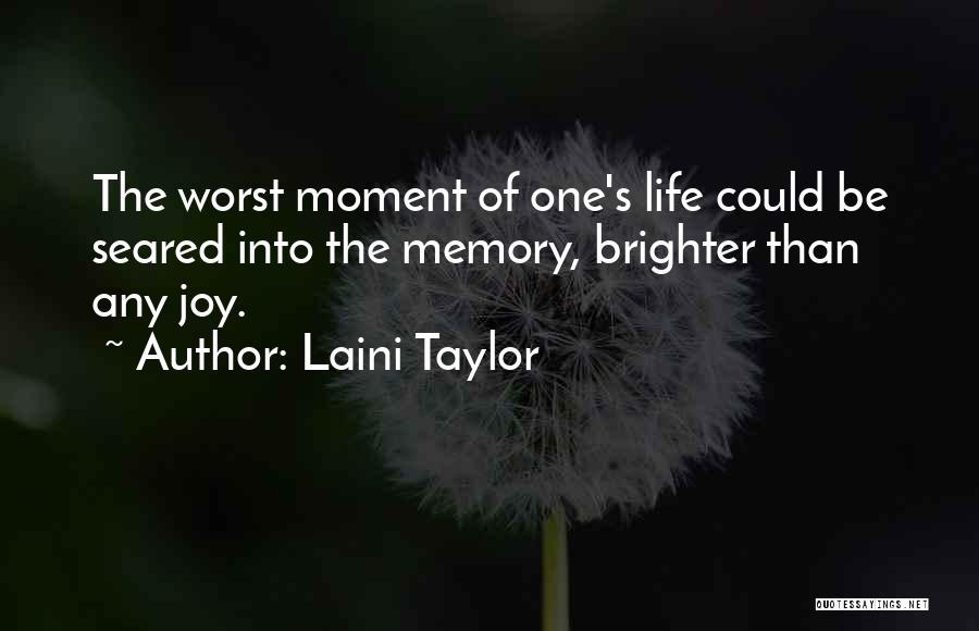 Worst Moment Of My Life Quotes By Laini Taylor