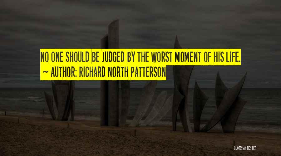 Worst Moment Of My Life Quotes By Richard North Patterson