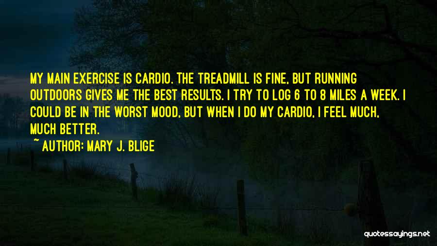 Worst Mood Ever Quotes By Mary J. Blige