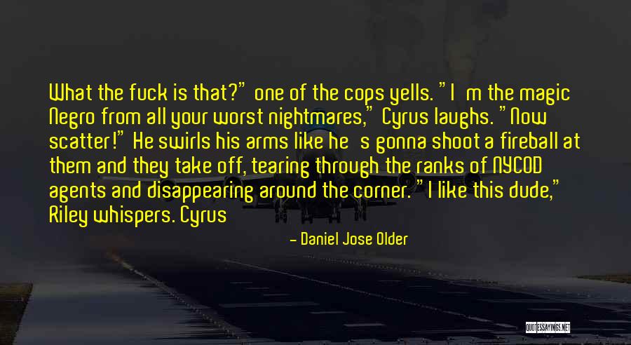 Worst Nightmares Quotes By Daniel Jose Older Worst Nightmares Quotes By Daniel Jose Older
