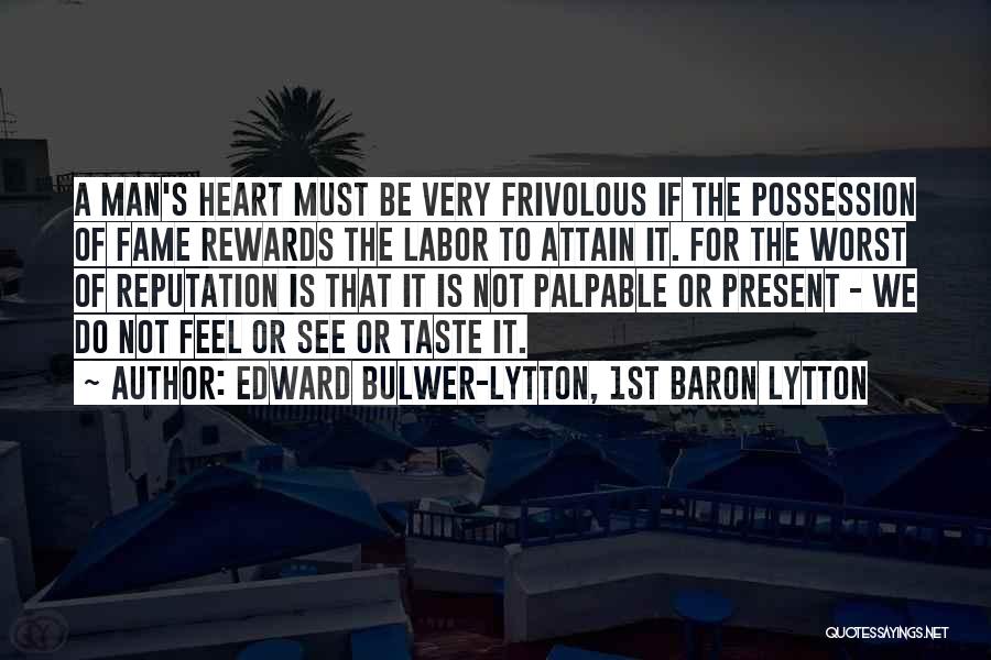 Worst Of Men Quotes By Edward Bulwer-Lytton, 1st Baron Lytton