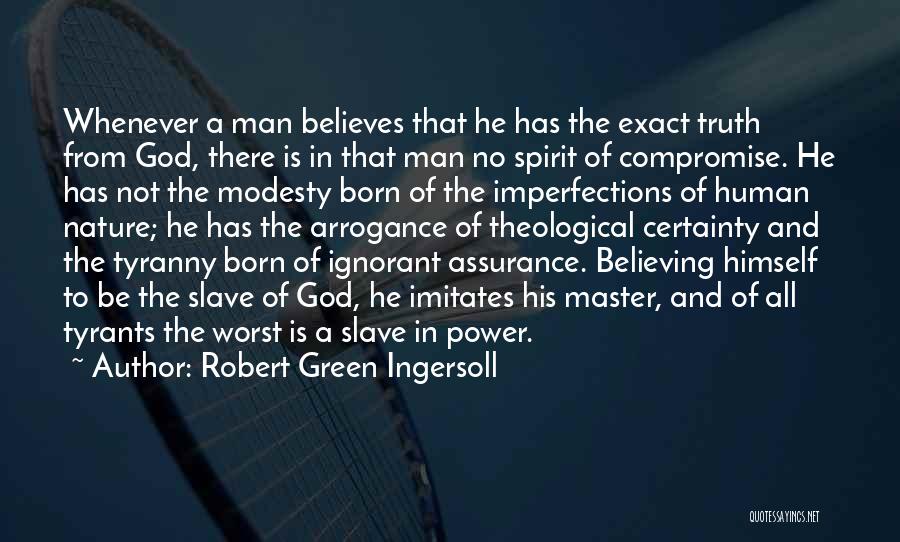 Worst Of Men Quotes By Robert Green Ingersoll