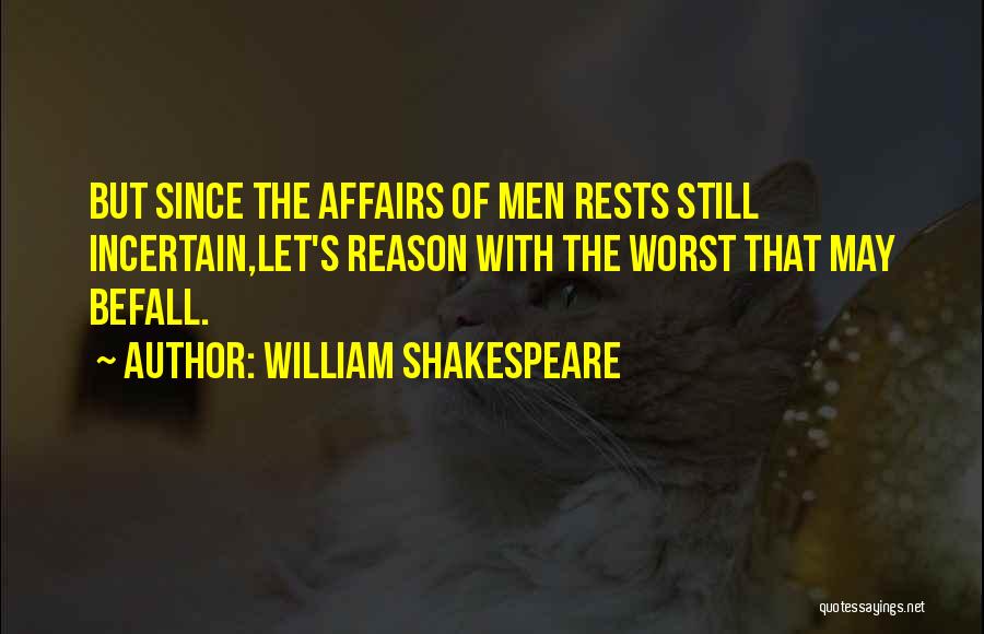 Worst Of Men Quotes By William Shakespeare