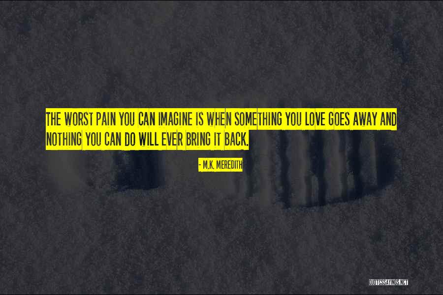 Worst Pain Ever Quotes By M.K. Meredith Worst Pain Ever Quotes By M.K. Meredith