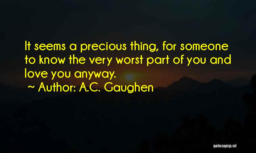 Worst Part Of Love Quotes By A.C. Gaughen