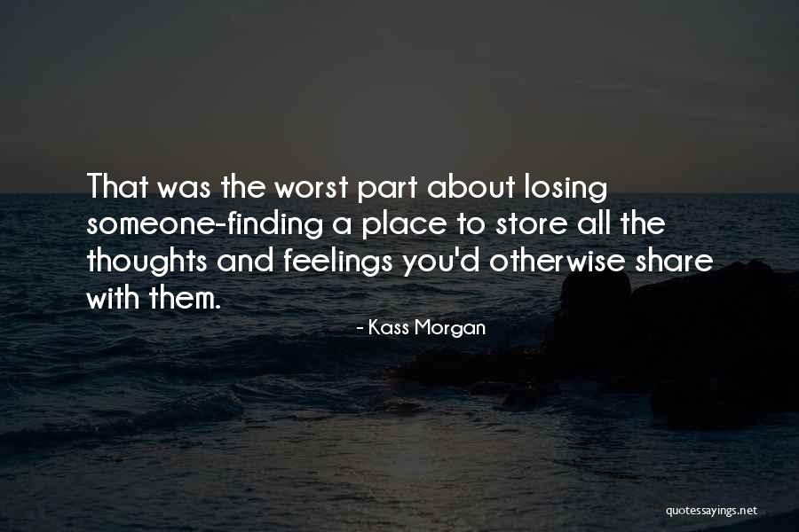 Worst Part Quotes By Kass Morgan Worst Part Quotes By Kass Morgan