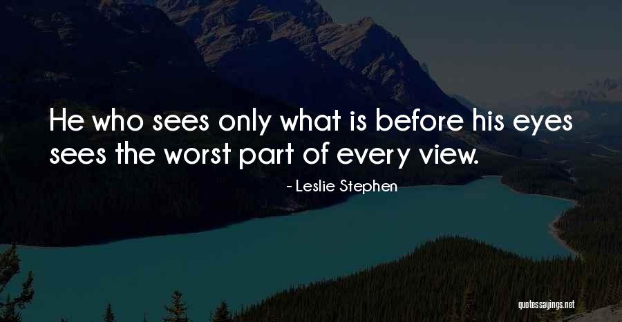 Worst Part Quotes By Leslie Stephen Worst Part Quotes By Leslie Stephen