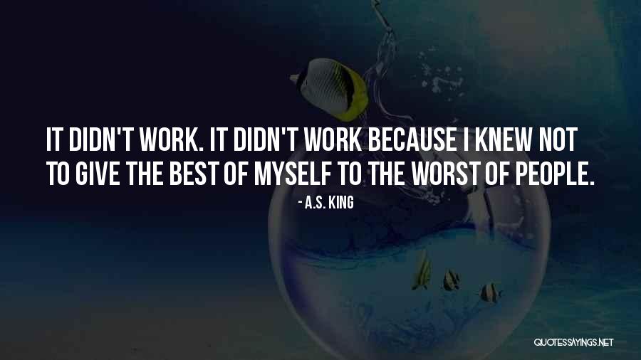 Worst People Quotes By A.S. King Worst People Quotes By A.S. King