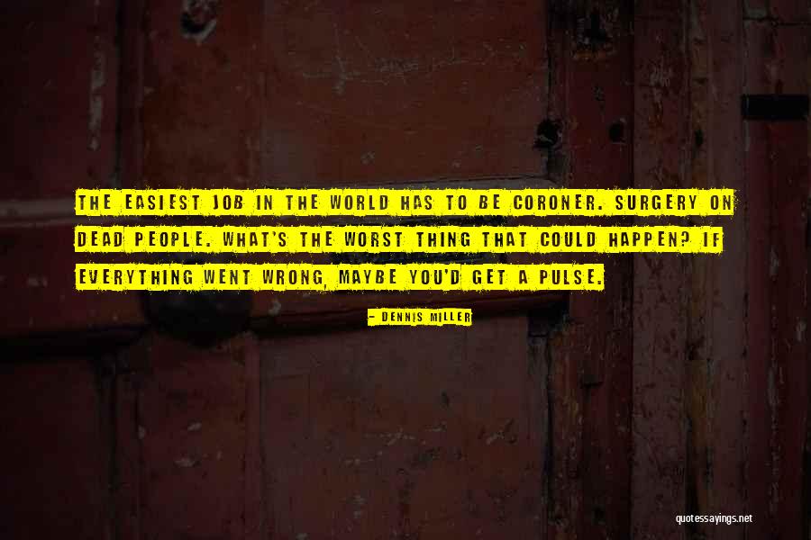 Worst People Quotes By Dennis Miller Worst People Quotes By Dennis Miller