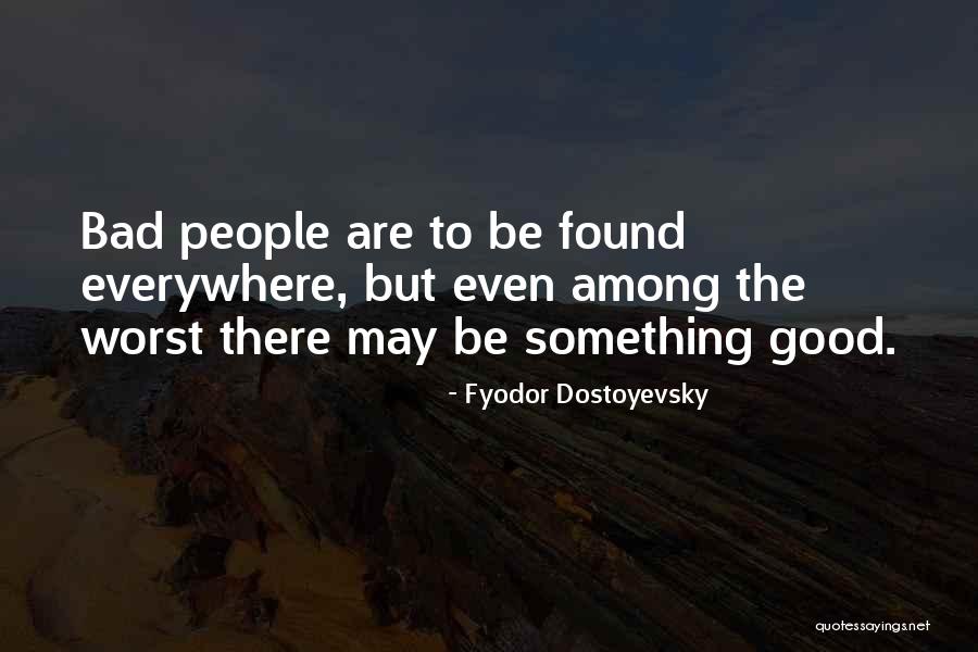 Worst People Quotes By Fyodor Dostoyevsky Worst People Quotes By Fyodor Dostoyevsky