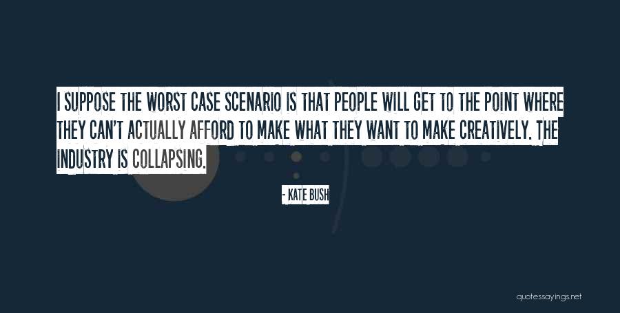 Worst People Quotes By Kate Bush Worst People Quotes By Kate Bush