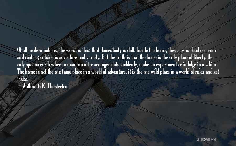 Worst Place In The World Quotes By G.K. Chesterton