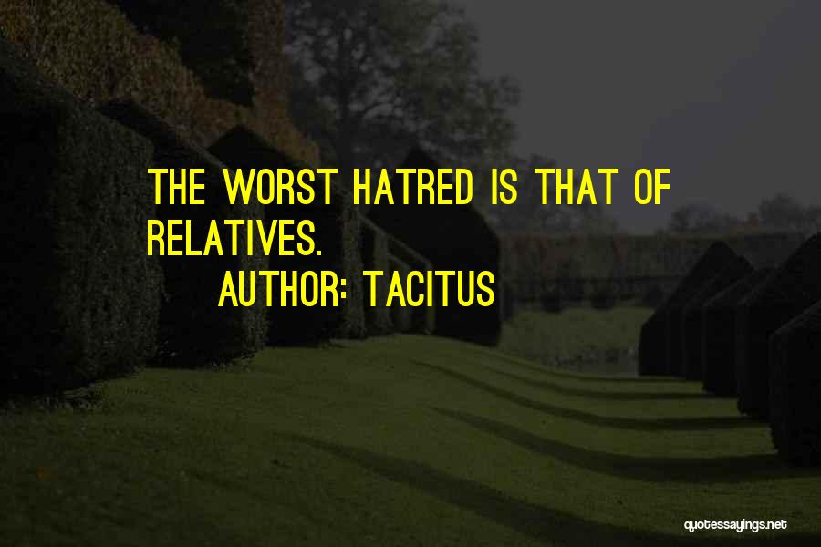 Worst Relatives Quotes By Tacitus