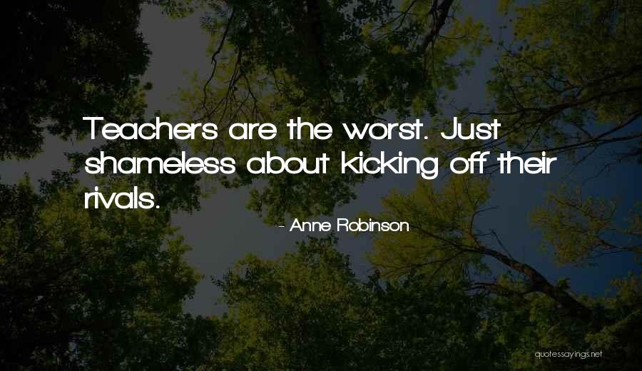 Worst Teacher Quotes By Anne Robinson Worst Teacher Quotes By Anne Robinson
