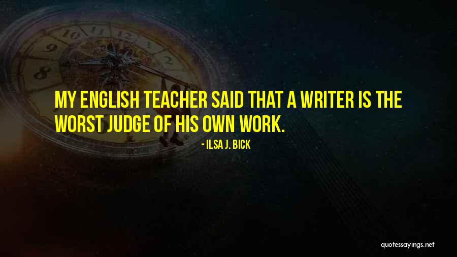 Worst Teacher Quotes By Ilsa J. Bick Worst Teacher Quotes By Ilsa J. Bick