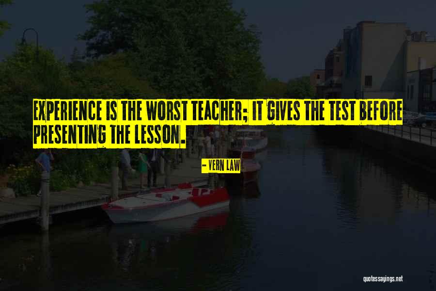 Worst Teacher Quotes By Vern Law Worst Teacher Quotes By Vern Law
