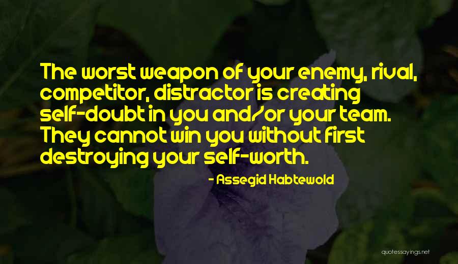 Worst Team Quotes By Assegid Habtewold Worst Team Quotes By Assegid Habtewold