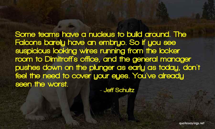 Worst Team Quotes By Jeff Schultz Worst Team Quotes By Jeff Schultz