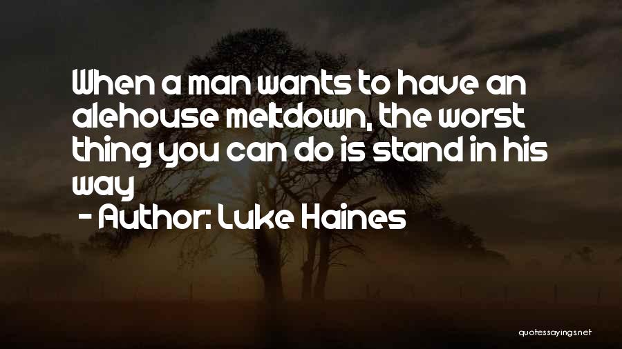 Worst Thing A Man Can Do Quotes By Luke Haines