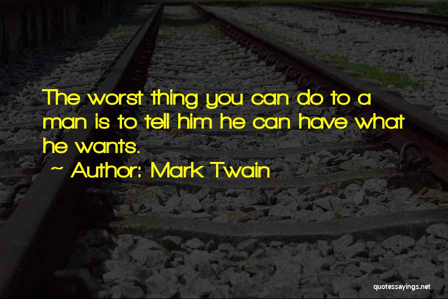 Worst Thing A Man Can Do Quotes By Mark Twain