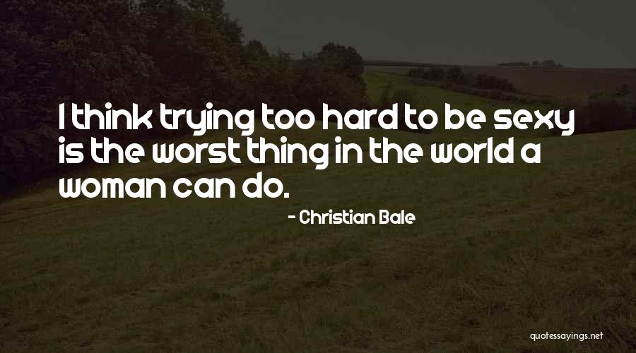 Worst Thing In The World Quotes By Christian Bale Worst Thing In The World Quotes By Christian Bale