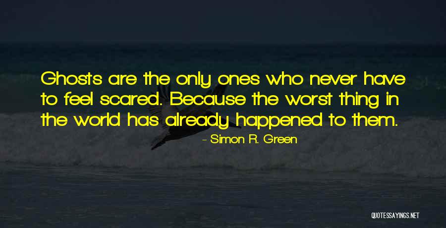 Worst Thing In The World Quotes By Simon R. Green Worst Thing In The World Quotes By Simon R. Green
