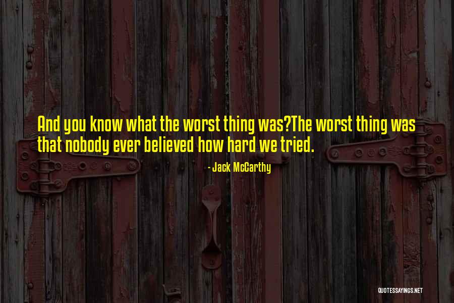 Worst Thing Quotes By Jack McCarthy Worst Thing Quotes By Jack McCarthy