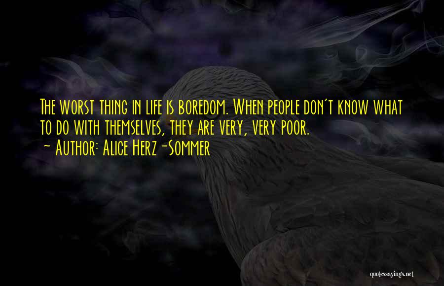 Worst Things In Life Quotes By Alice Herz-Sommer