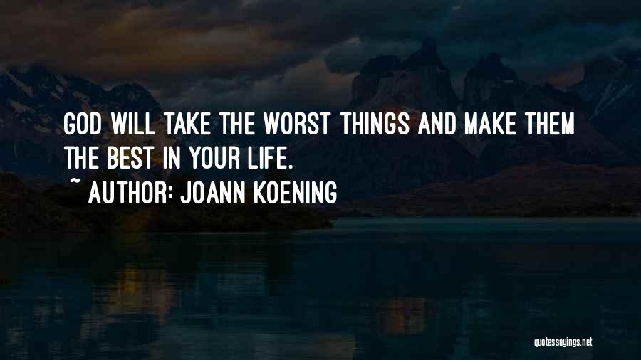 Worst Things In Life Quotes By JoAnn Koening