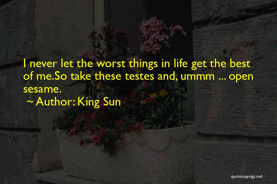 Worst Things In Life Quotes By King Sun