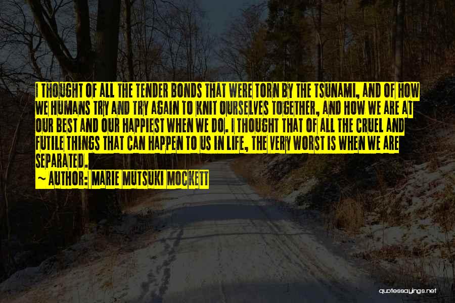 Worst Things In Life Quotes By Marie Mutsuki Mockett