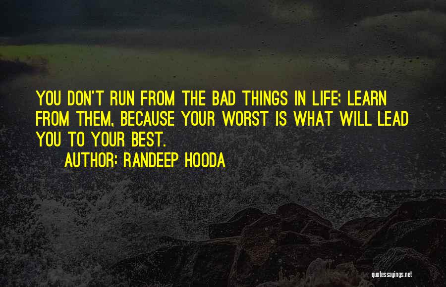 Worst Things In Life Quotes By Randeep Hooda