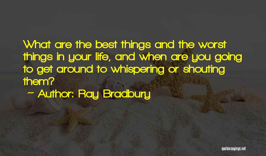 Worst Things In Life Quotes By Ray Bradbury