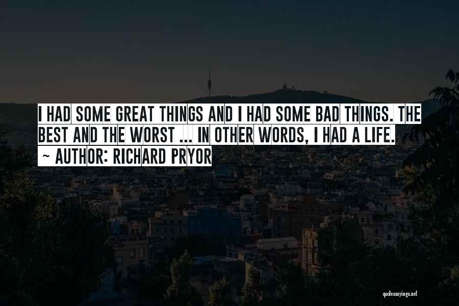 Worst Things In Life Quotes By Richard Pryor