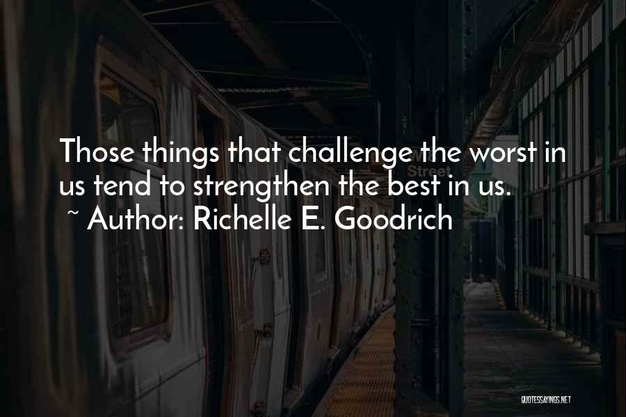 Worst Things In Life Quotes By Richelle E. Goodrich