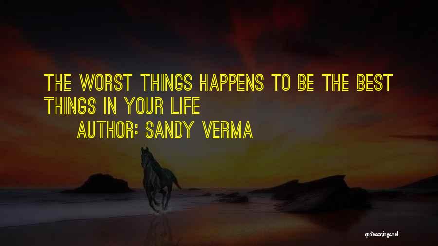 Worst Things In Life Quotes By Sandy Verma