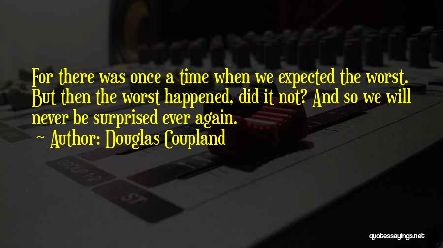 Worst Time Ever Quotes By Douglas Coupland