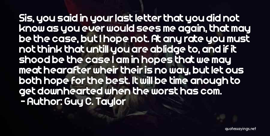 Worst Time Ever Quotes By Guy C. Taylor