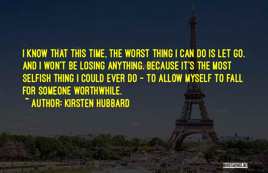 Worst Time Ever Quotes By Kirsten Hubbard