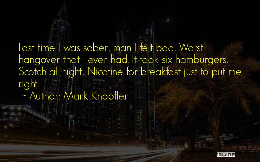 Worst Time Ever Quotes By Mark Knopfler