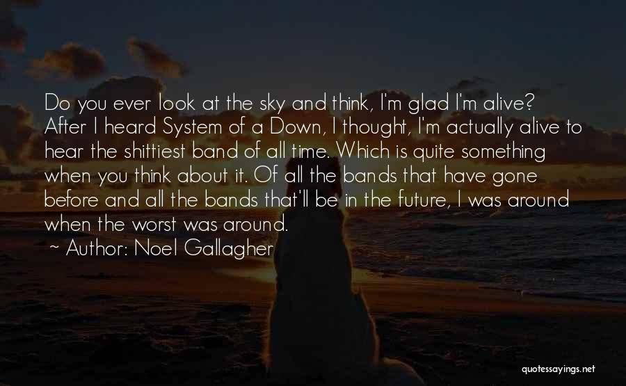 Worst Time Ever Quotes By Noel Gallagher