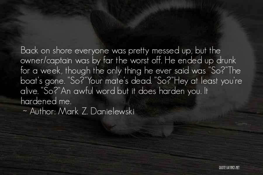 Worst Week Ever Quotes By Mark Z. Danielewski