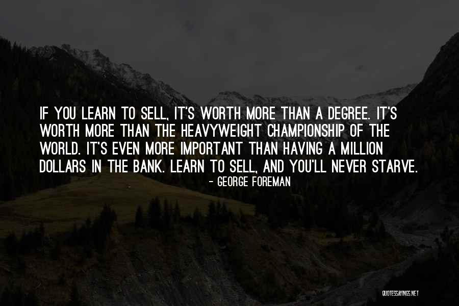 Worth A Million Quotes By George Foreman