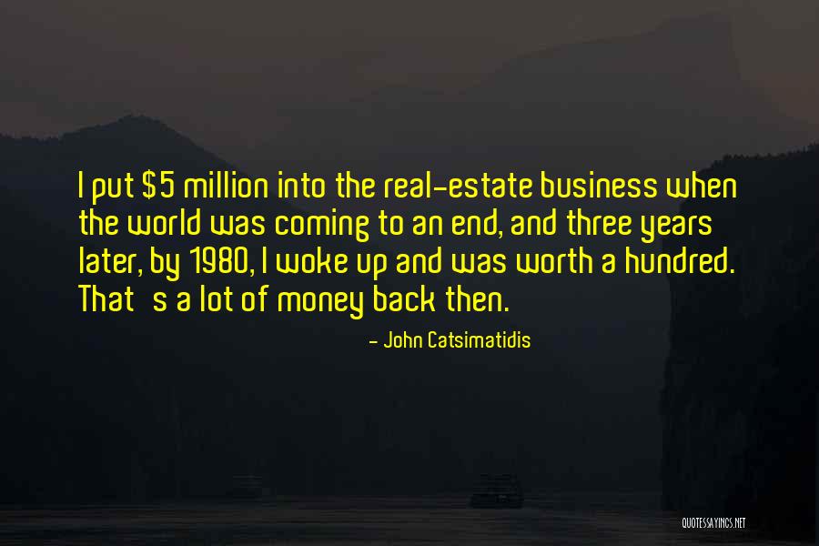 Worth A Million Quotes By John Catsimatidis