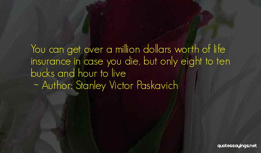 Worth A Million Quotes By Stanley Victor Paskavich
