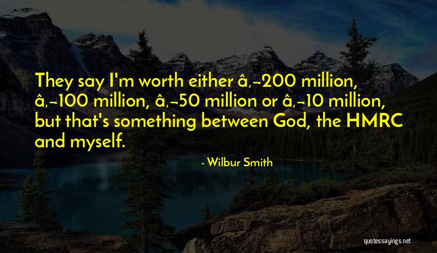 Worth A Million Quotes By Wilbur Smith