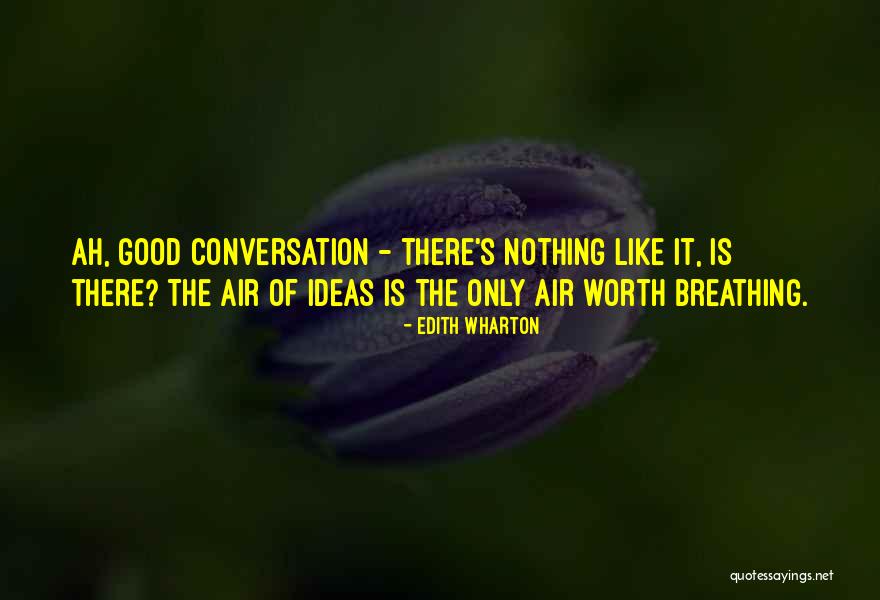 Worth Breathing Quotes By Edith Wharton Worth Breathing Quotes By Edith Wharton