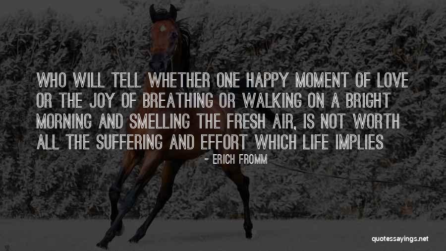 Worth Breathing Quotes By Erich Fromm Worth Breathing Quotes By Erich Fromm